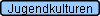 Jugendkulturen